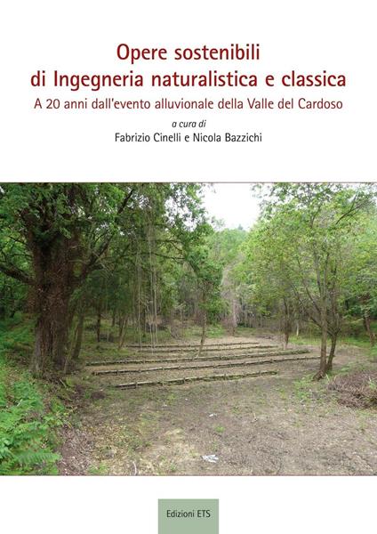 Opere sostenibili di ingegneria naturalistica e classica. A 20 anni dall'evento alluvionale della Valle Cardoso - copertina