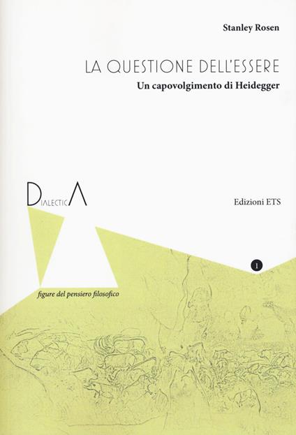 La questione dell'essere. Un capovolgimento di Heidegger - Stanley Rosen - copertina