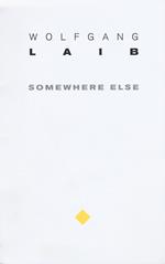 Wolfgang Laib. Somewhere else