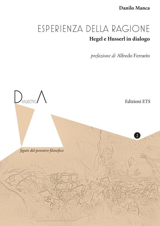 Esperienza della ragione. Hegel e Husserl in dialogo - Danilo Manca - copertina