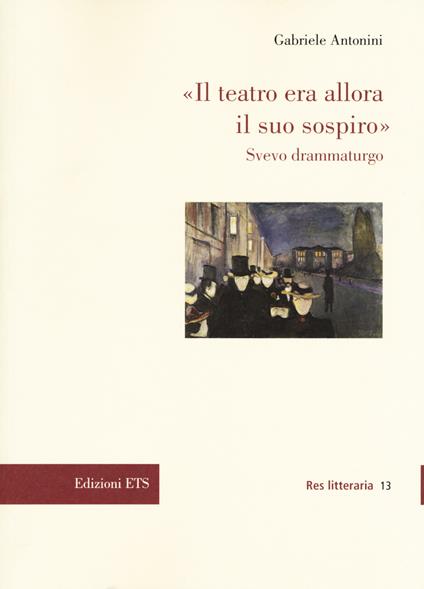 «Il teatro era allora il suo sospiro». Svevo drammaturgo - Gabriele Antonini - copertina