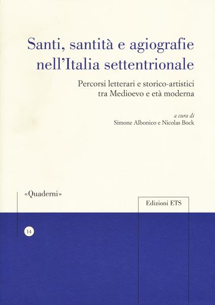 Santi, sanità e agiografia nell'Italia settentrionale. Percorsi letterari e storico-artistici tra medioevo e età moderna - copertina