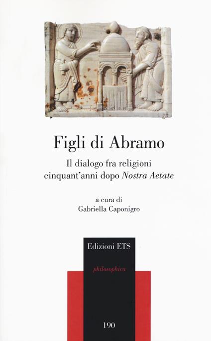 Figli di Abramo. Il dialogo fra religioni cinquant’anni dopo «Nostra aetate» - copertina