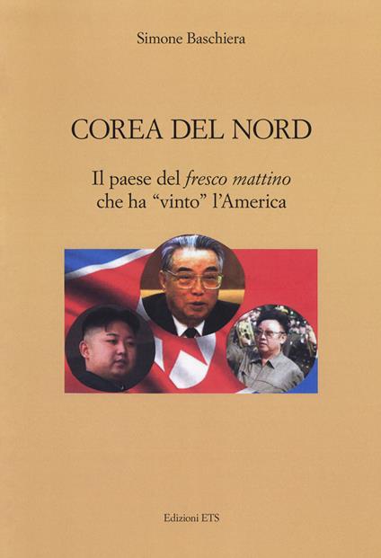 Corea del Nord. Il paese del «fresco mattino» che ha «vinto» l'America - Simone Baschiera - copertina