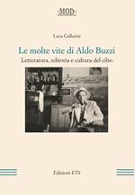 Le molte vite di Aldo Buzzi. Letteratura, editoria e cultura del cibo