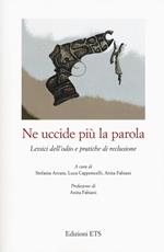 Ne uccide più la parola. Lessici dell'odio e pratiche di reclusione