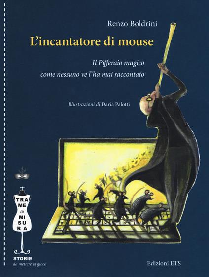 L'incantatore di mouse. Il Pifferaio magico come nessuno ve l'ha mai raccontato - Renzo Boldrini - copertina