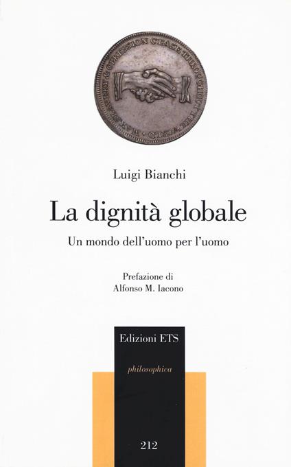 La dignità globale. Un mondo dell’uomo per l’uomo - Luigi Bianchi - copertina