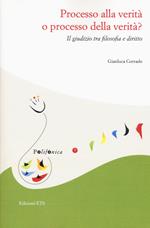 Processo alla verità o processo della verità. Il giudizio tra filosofia e diritto