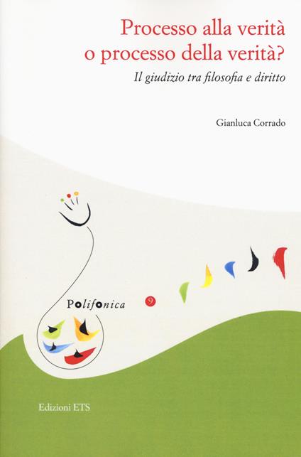 Processo alla verità o processo della verità. Il giudizio tra filosofia e diritto - Gianluca Corrado - copertina