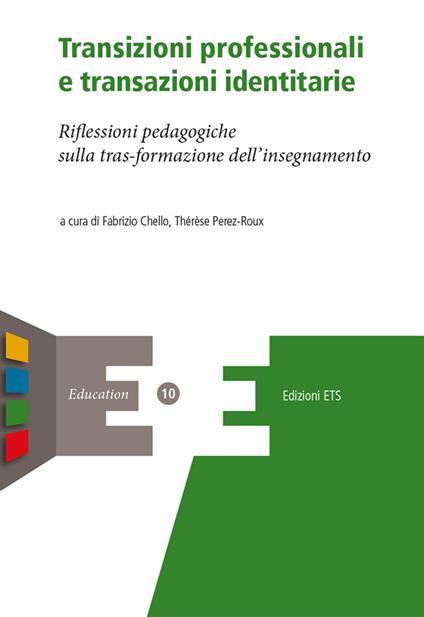 Transizioni professionali e transazioni identitarie. Riflessioni pedagogiche sulla trasformazione dell’insegnamento - copertina