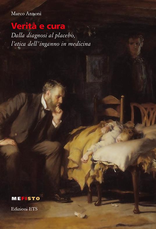 Verità e cura. Dalla diagnosi al placebo, l’etica dell’inganno in medicina - Marco Annoni - copertina