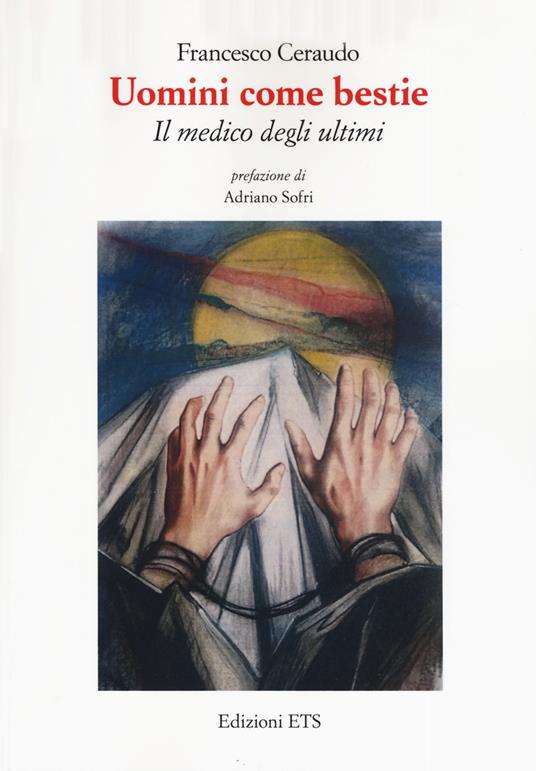 Uomini come bestie. Il medico degli ultimi - Francesco Ceraudo - copertina