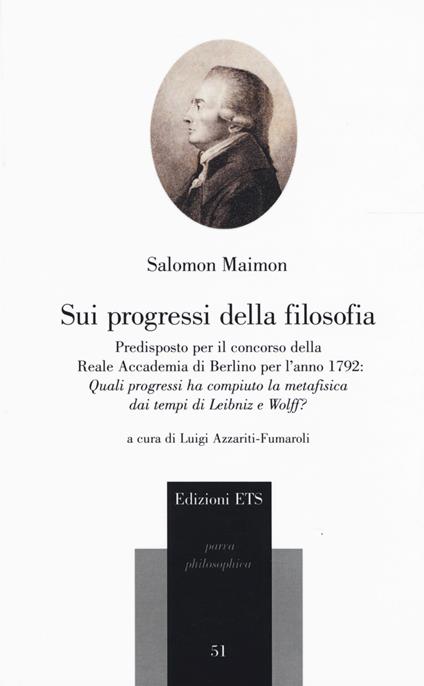 Sui progessi della filosofia. Predisposto per il concorso della Reale Accademia di Berlino per l'anno 1792: «Quali progressi ha compiuto la metafisica dei tempi di Leibniz e Wolff?» - Salomon Maimon - copertina