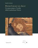 Pieter Coecke van Aelst. Un arazzo pisano e l’eredità della granduchessa Vittoria