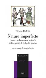 Nature imperfette. Umano, subumano e animale nel pensiero di Alberto Magno