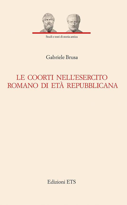 Le coorti nell'esercito romano di età repubblicana - Gabriele Brusa - copertina