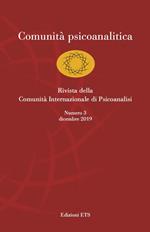 Comunità psicoanalitica. Rivista della Comunità Internazionale di Psicoanalisi (2019). Vol. 3