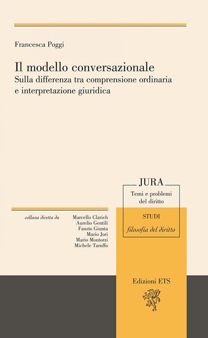 Il modello conversazionale. Sulla differenza tra comprensione ordinaria e interpretazione giuridica - Francesca Poggi - copertina