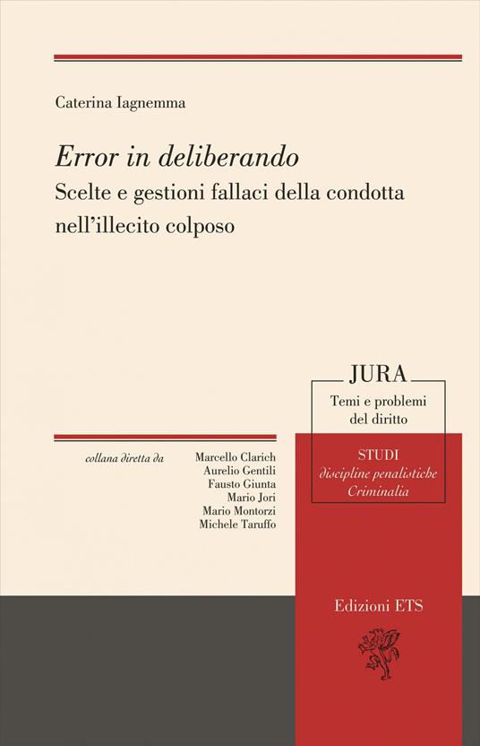 Error in deliberando. Scelte e gestioni fallaci della condotta nell’illecito colposo - Caterina Iagnemma - copertina