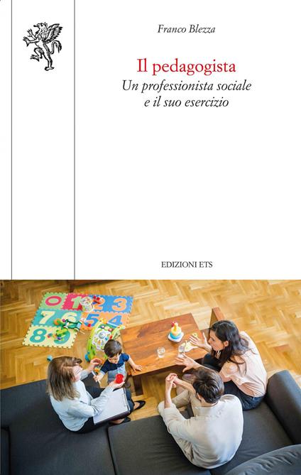 Il pedagogista. Un professionista sociale e il suo esercizio - Franco Blezza - copertina