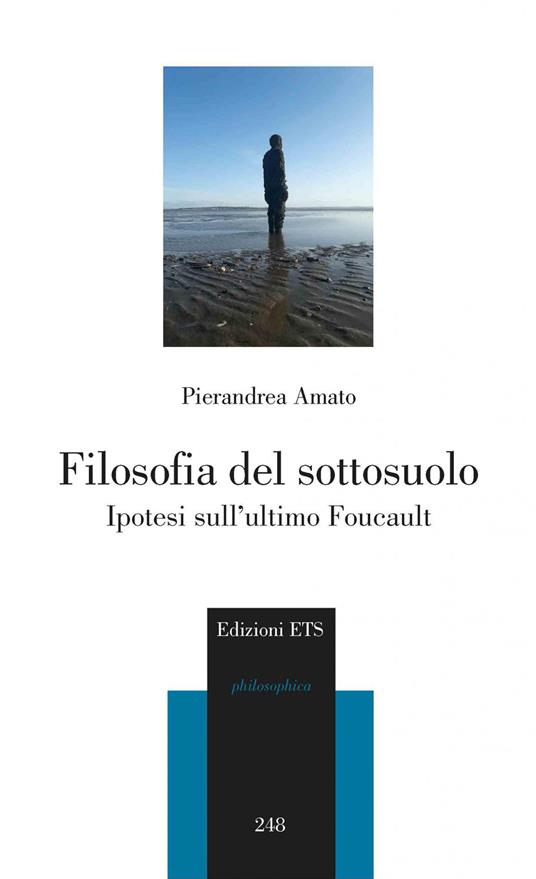 Filosofia del sottosuolo. Ipotesi sull'ultimo Foucault - Pierandrea Amato - copertina