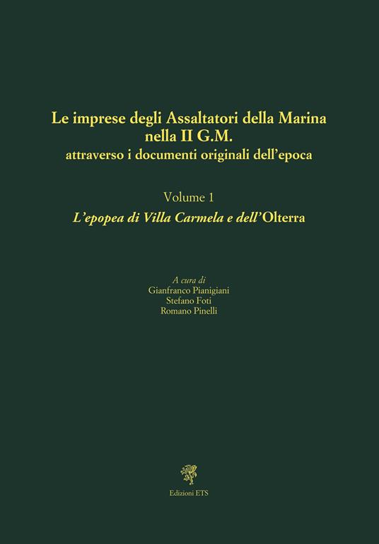 Le imprese degli assaltatori della Marina nella II G.M. attraverso i documenti originali dell'epoca. Vol. 1: L' epopea di Villa Carmela e dell'Olterra - copertina