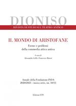 Dioniso. Rivista di studi sul teatro antico (2020-2021). Vol. 10-11: Il mondo di Aristofane. Forme e problemi della commedia attica antica