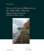 Gli scavi Paolozzi-Brenciaglia del 1884-1885 a Bisenzio. Materiali dai Musei Nazionali di Firenze, Chiusi e Arezzo