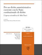 Per un diritto amministrativo coerente con lo Stato costituzionale di diritto. L'opera scientifica di Aldo Travi