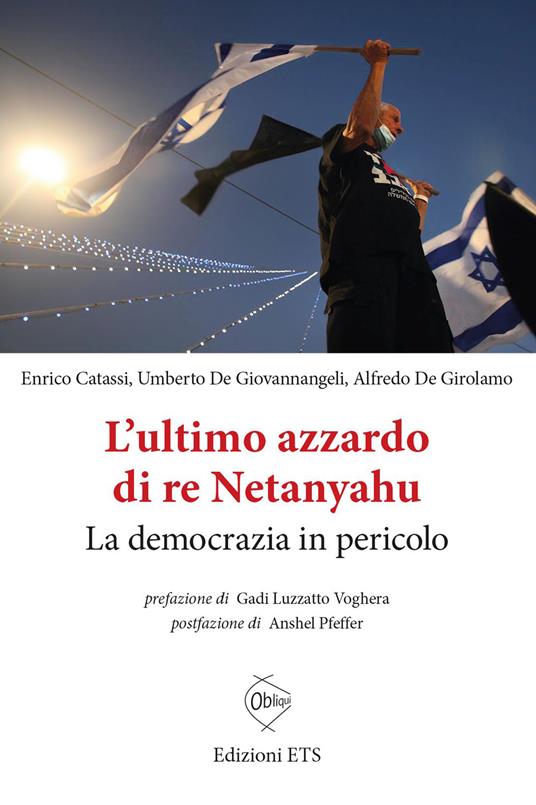 L'ultimo azzardo di re Netanyahu. La democrazia in in pericolo - Enrico Catassi,Umberto De Giovannangeli,Alfredo De Girolamo - copertina