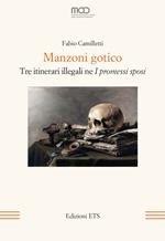 Manzoni gotico. Tre itinerari illegali ne «I Promessi sposi»