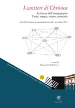 I cantieri di Chrónos. Scritture dell'immaginario. Testo, tempo, suono, memoria. Atti del Convegno internazionale di studi (novembre 2021)