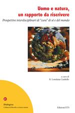 Uomo e natura, un rapporto da riscrivere. Prospettive interdisciplinari di «cura» di sé e del mondo