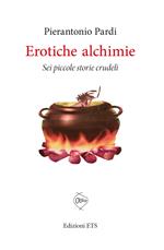 Erotiche alchimie. Sei piccole storie crudeli