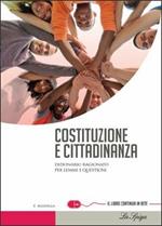  Costituzione e cittadinanza. Dizionario ragionato per lemmi e questioni. Per le Scuole superiori. Con espansione online