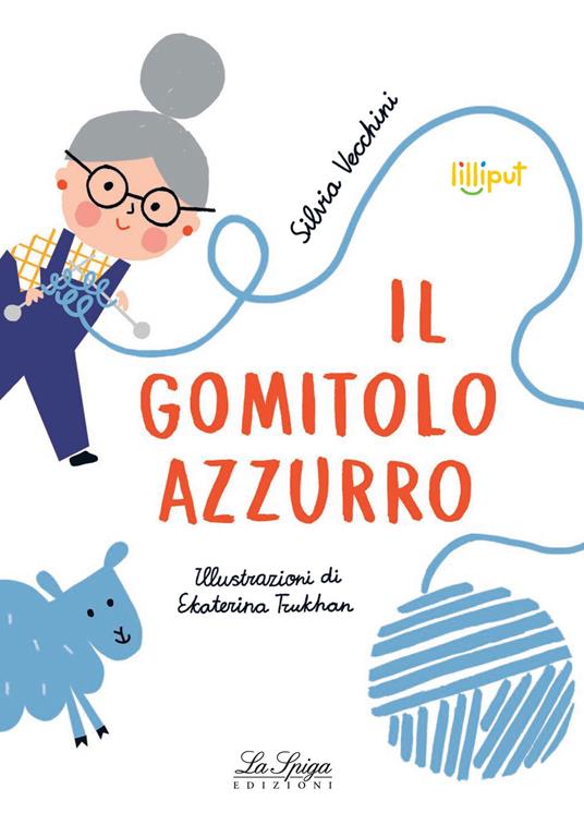 Il gomitolo azzurro. Ediz. illustrata - Silvia Vecchini - copertina