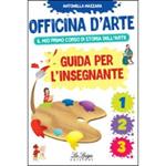 Officina d'arte. Guida per l'insegnante. Con DVD video. Vol. 1-2-3