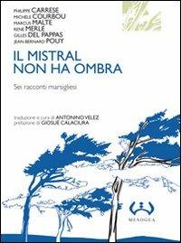 Il mistral non ha ombra. Sei racconti marsigliesi - copertina