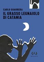 Il grasso legnaiuolo di Catania. Ediz. integrale