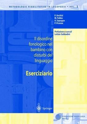 Il disordine fonologico nel bambino con disturbi del linguaggio. Eserciziario - P. Anchisi,M. Febbo,A. Sapuppo - copertina