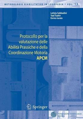 Protocollo per la valutazione delle abilità prassiche e della coordinazione motoria (APCM) - Letizia Sabbadini,Yael Tsafrir,Enrico Iurato - copertina