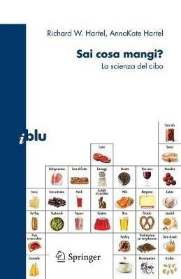 Sai cosa mangi? La scienza del cibo - Richard W. Hartel,AnnaKate Hartel - copertina