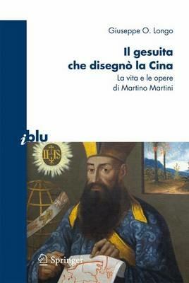 Il gesuita che disegnò la Cina. La vita e le opere di Martino Martini - Giuseppe O. Longo - copertina