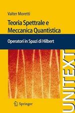 Teoria spettrale e meccanica quantistica. Operatori in spazi di Hilbert