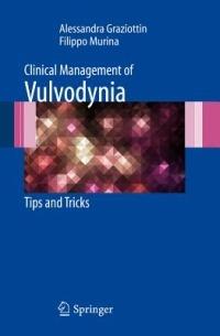 Clinical management of vulvodynia. Tips and tricks - Alessandra Graziottin,Filippo Murina - copertina