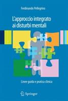 L' approccio integrato ai disturbi mentali. Linee guida e pratica clinica - Ferdinando Pellegrino - copertina