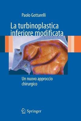 La turbinoplastica inferiore modificata. Un nuovo approccio chirurgico - Paolo Gottarelli - copertina