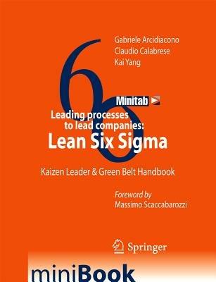 Leading processes to lead companies. Lean six sigma. Kaizen leader & green belt handbook - Gabriele Arcidiacono,Claudio Calabrese,Kai Yang - copertina