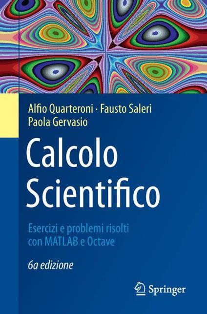 Calcolo Scientifico - Paola Gervasio,Alfio Quarteroni,Fausto Saleri - ebook